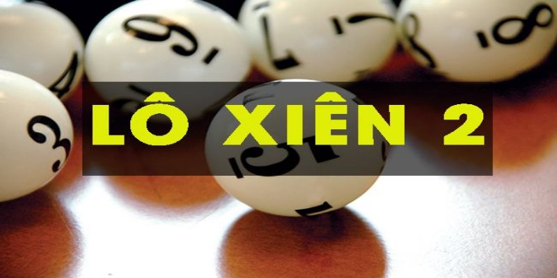 Thông tin cơ bản về khái niệm đánh lô xiên